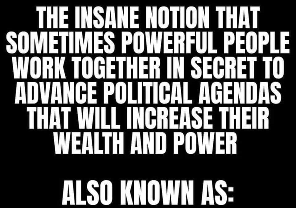 Reality is a Conspiracy Theory